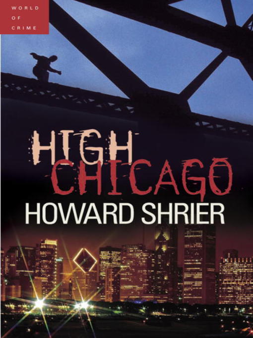 Title details for High Chicago by Howard Shrier - Available